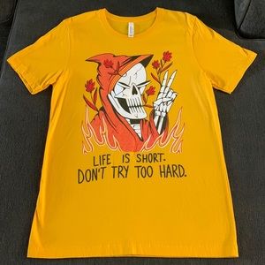 BNWOT “Life Is Short. Don’t Try Too Hard” Tee Size Uni-Sex M (Womens Large)
